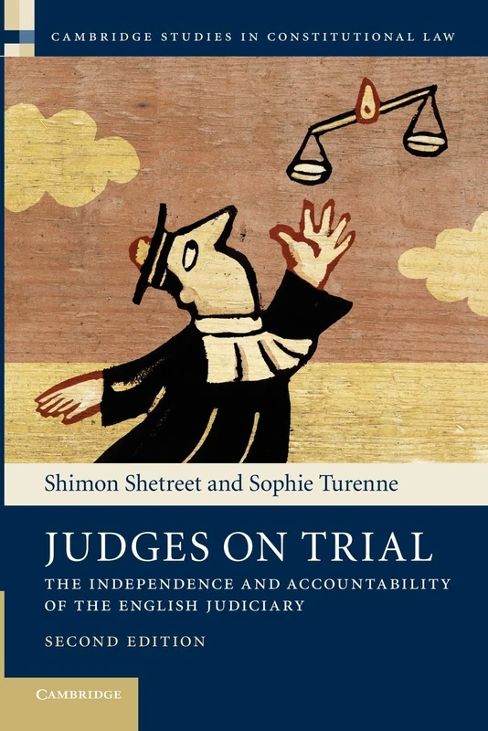 Judges on Trial: The Independence And Accountability Of The English Judiciary: 8 (Cambridge Studies in Constitutional Law, Series Number 8)