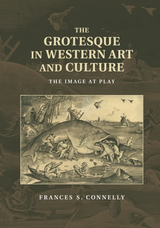 The Grotesque in Western Art and Culture: The Image at Play