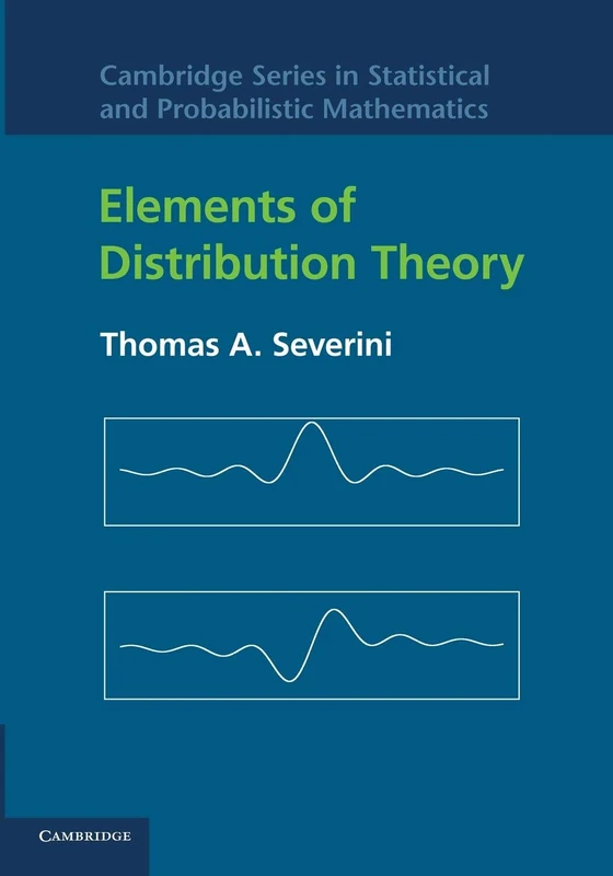 Elements of Distribution Theory: 17 (Cambridge Series in Statistical and Probabilistic Mathematics, Series Number 17)