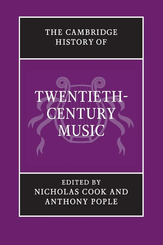 The Cambridge History of Twentieth-Century Music (The Cambridge History of Music)