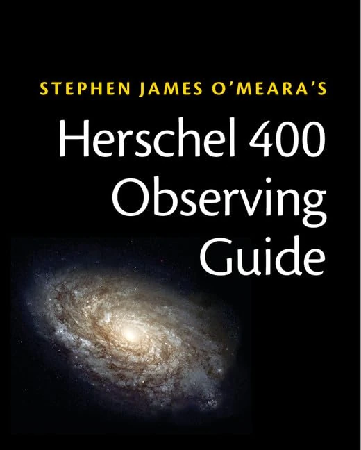 Herschel 400 Observing Guide: How to Find and Explore 400 Star Clusters, Nebulae, and Galaxies by William and Caroline Herschel