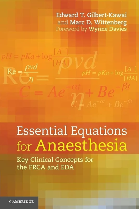 Essential Equations for Anaesthesia: Key Clinical Concepts For The Frca And Eda
