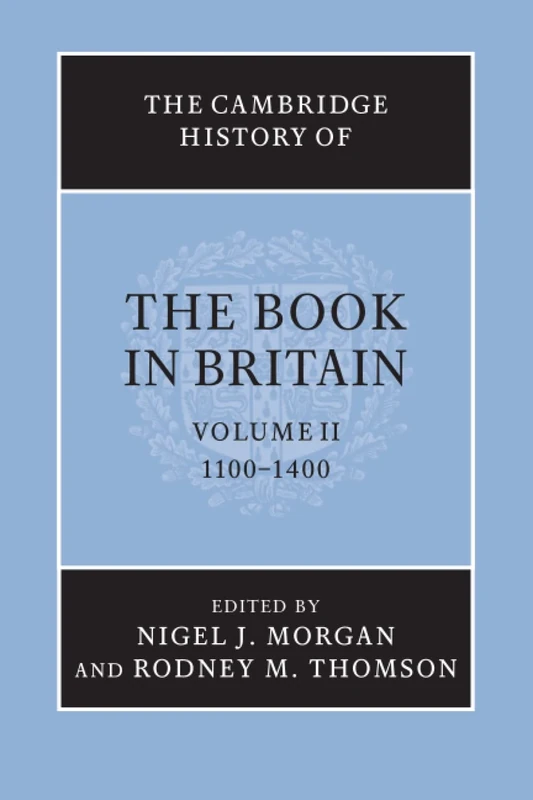 The Cambridge History of the Book in Britain: 1100 - 1400: 2