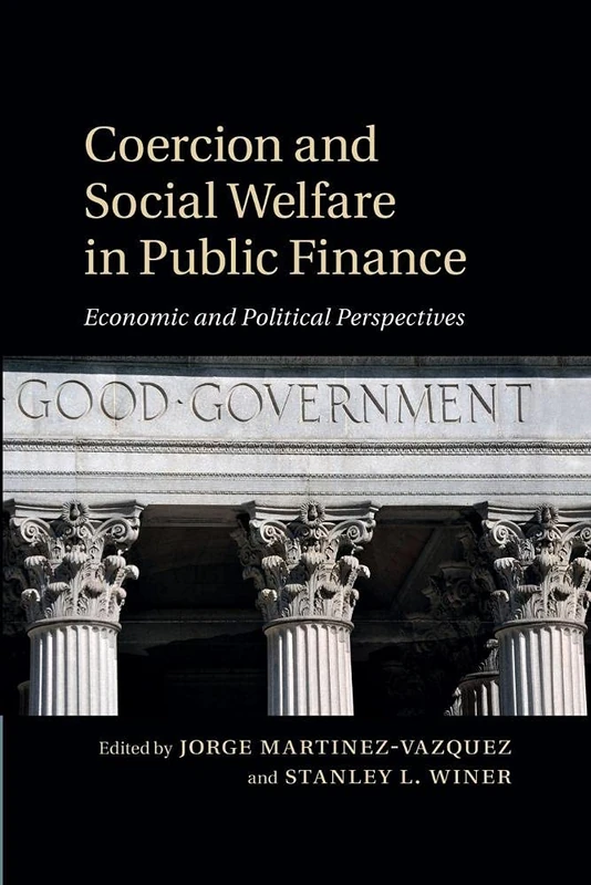 Coercion and Social Welfare in Public Finance: Economic And Political Perspectives