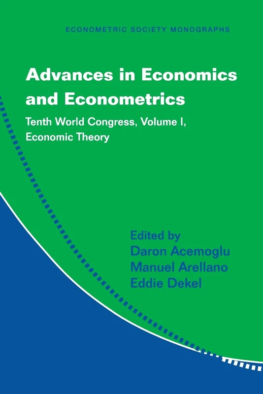 Advances in Economics and Econometrics: Tenth World Congress: Volume 1 (Econometric Society Monographs, Series Number 49)