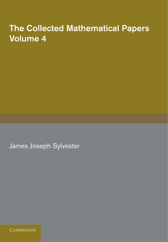 The Collected Mathematical Papers Volume 4: Volume 4, 1882 1897