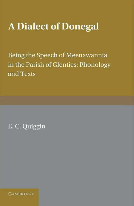 A Dialect of Donegal: Being the Speech of Meenawannia in the Parish of Glenties. Phonology and Texts