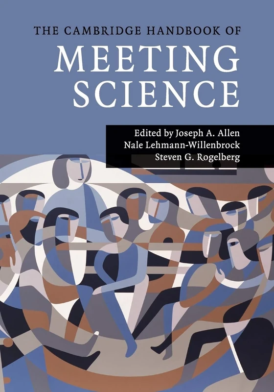 The Cambridge Handbook of Meeting Science (Cambridge Handbooks in Psychology)