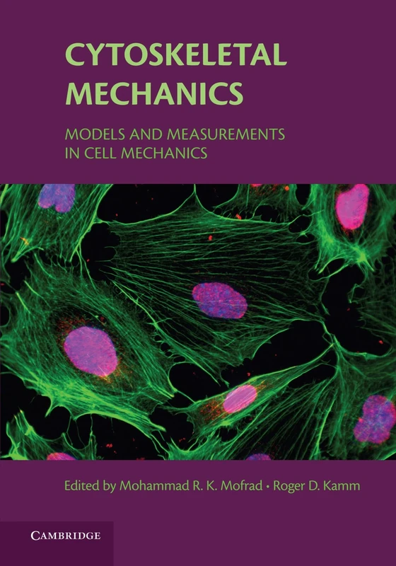Cytoskeletal Mechanics: Models and Measurements in Cell Mechanics (Cambridge Texts in Biomedical Engineering)