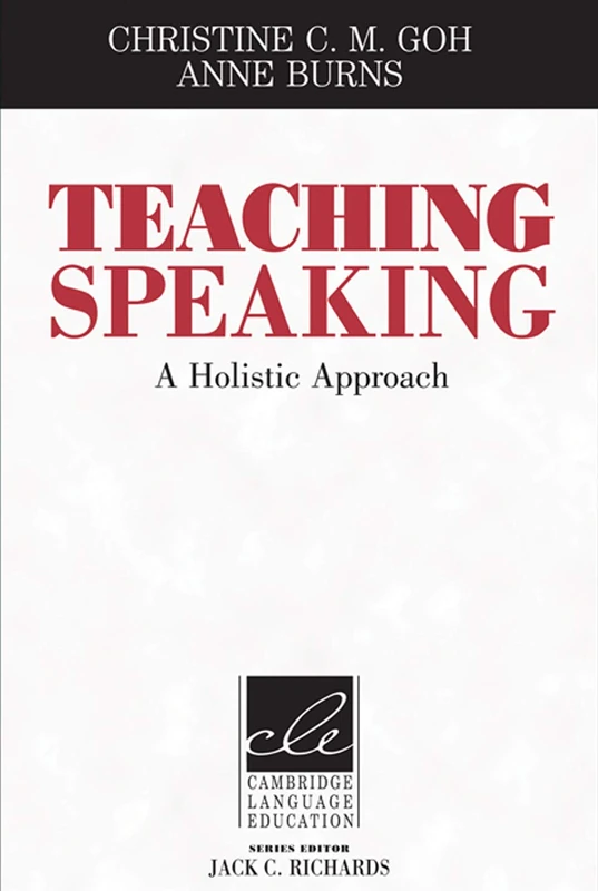 Teaching Speaking: A Holistic Approach (Cambridge Language Education)