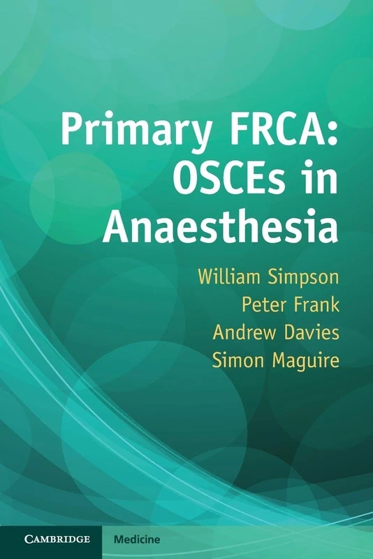 Primary FRCA: OSCEs in Anaesthesia