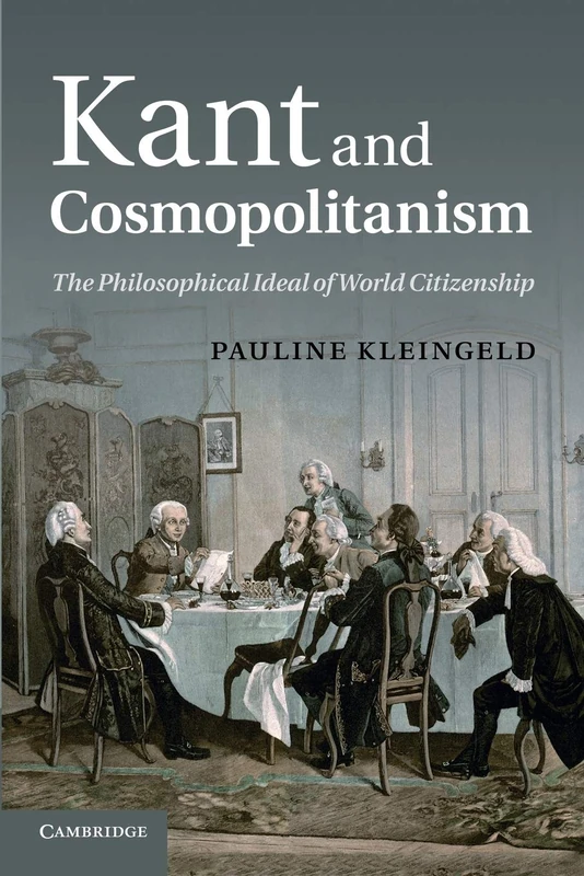 Kant and Cosmopolitanism: The Philosophical Ideal Of World Citizenship
