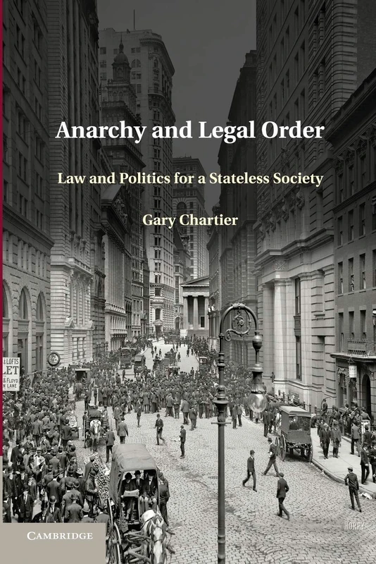 Anarchy and Legal Order: Law And Politics For A Stateless Society