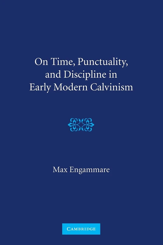 On Time, Punctuality, and Discipline in Early Modern Calvinism - Image 1