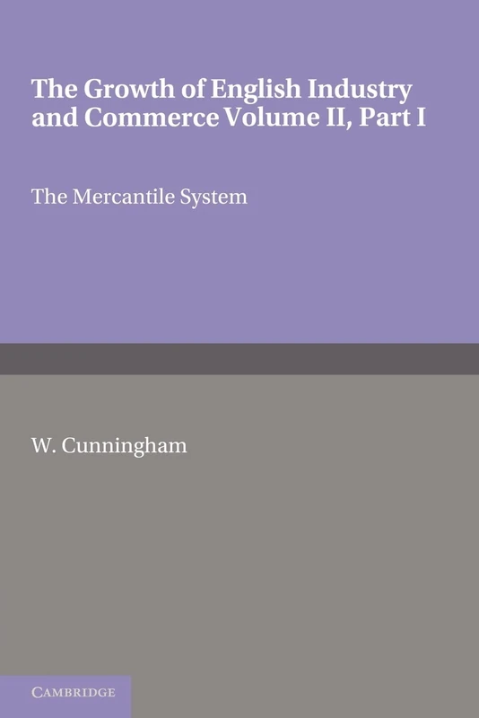 The Growth of English Industry and Commerce, Part 1, The Mercantile System: In Modern Times