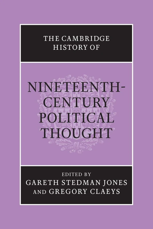 The Cambridge History of Nineteenth-Century Political Thought (The Cambridge History of Political Thought)