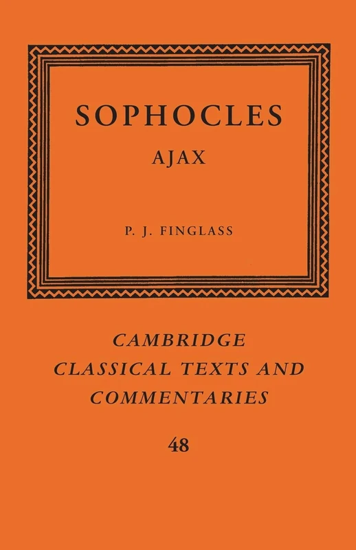 Sophocles: Ajax: 48 (Cambridge Classical Texts and Commentaries, Series Number 48)