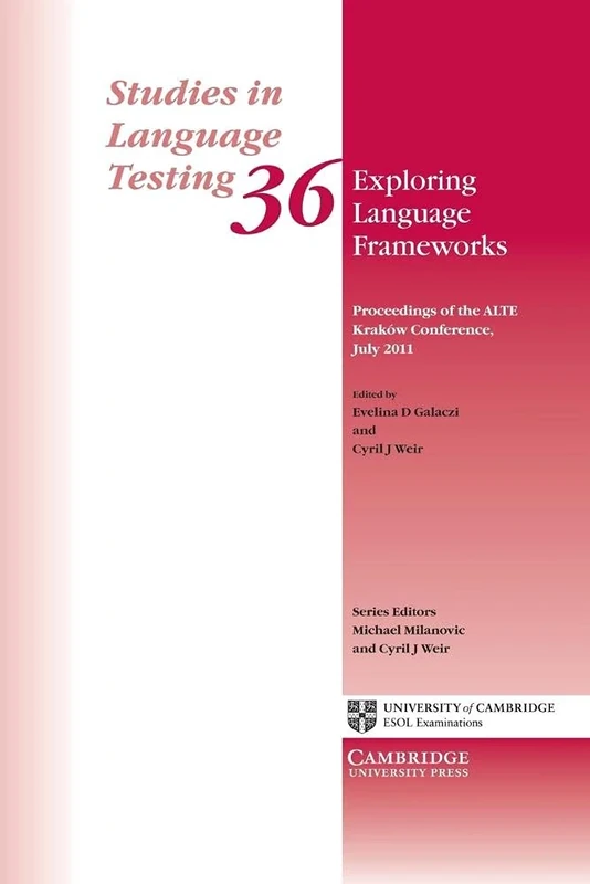 Exploring Language Frameworks: Proceedings Of The Alte Kraków Conference, July 2011 (Studies in Language Testing)