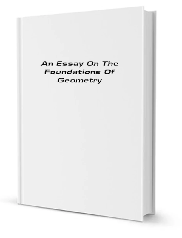 An Essay on the Foundations of Geometry