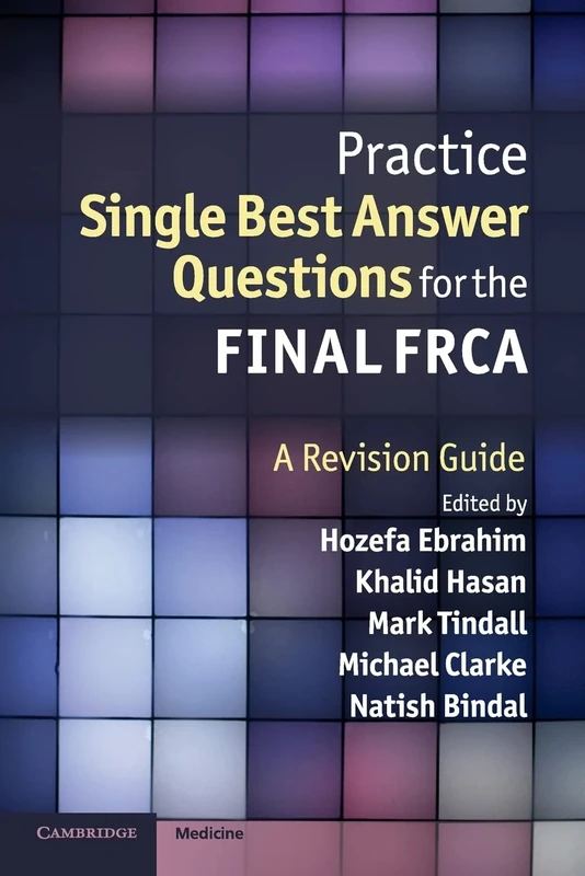 Practice Single Best Answer Questions for the Final Frca: A Revision Guide