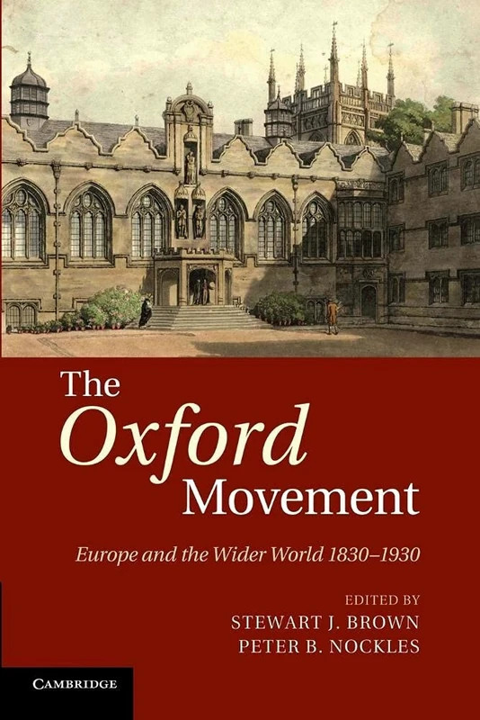 The Oxford Movement: Europe and the Wider World 1830–1930