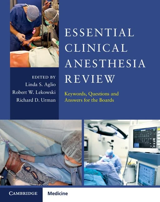 Essential Clinical Anesthesia Review: Keywords, Questions And Answers For The Boards