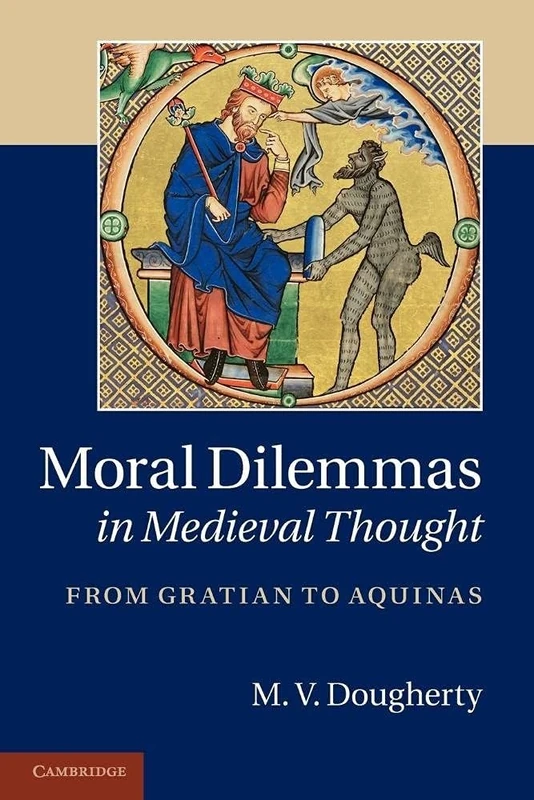 Moral Dilemmas in Medieval Thought: From Gratian To Aquinas
