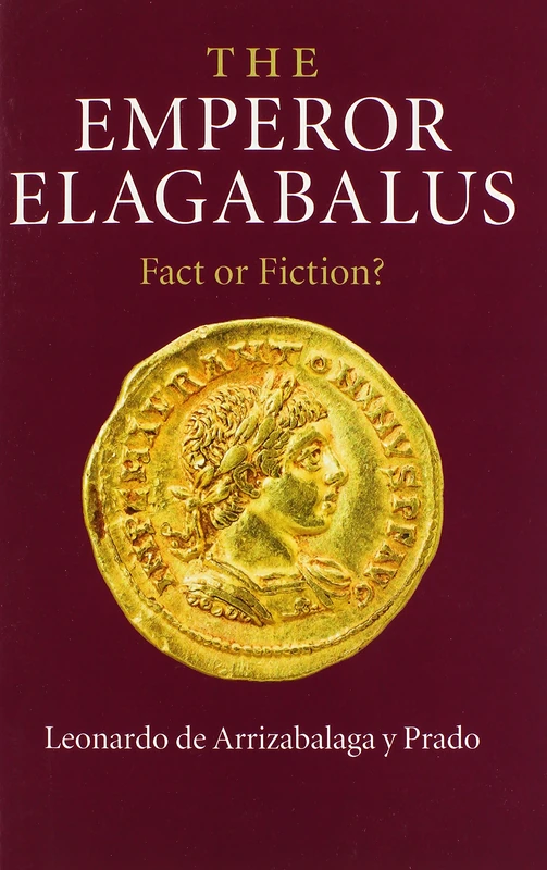 The Emperor Elagabalus: Fact or Fiction?
