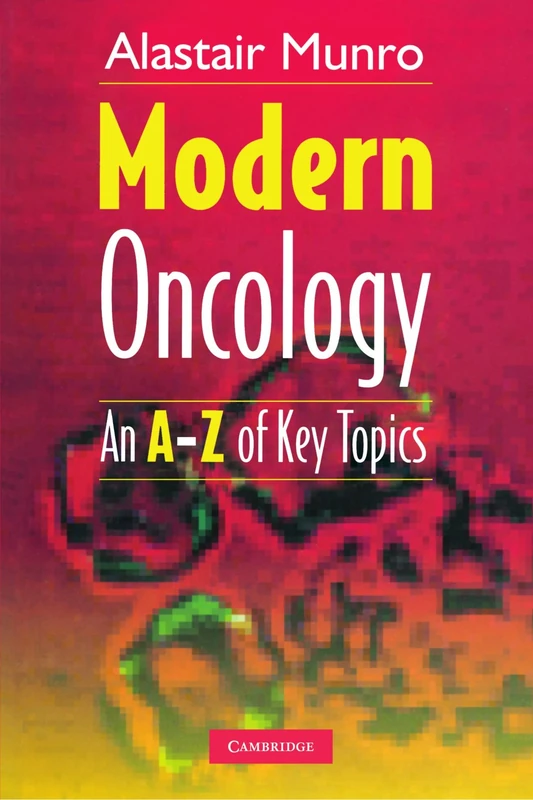 Modern Oncology: An A-Z of Key Topics