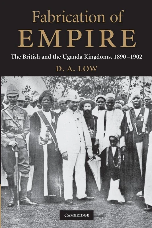 Fabrication of Empire: The British and the Uganda Kingdoms, 1890–1902