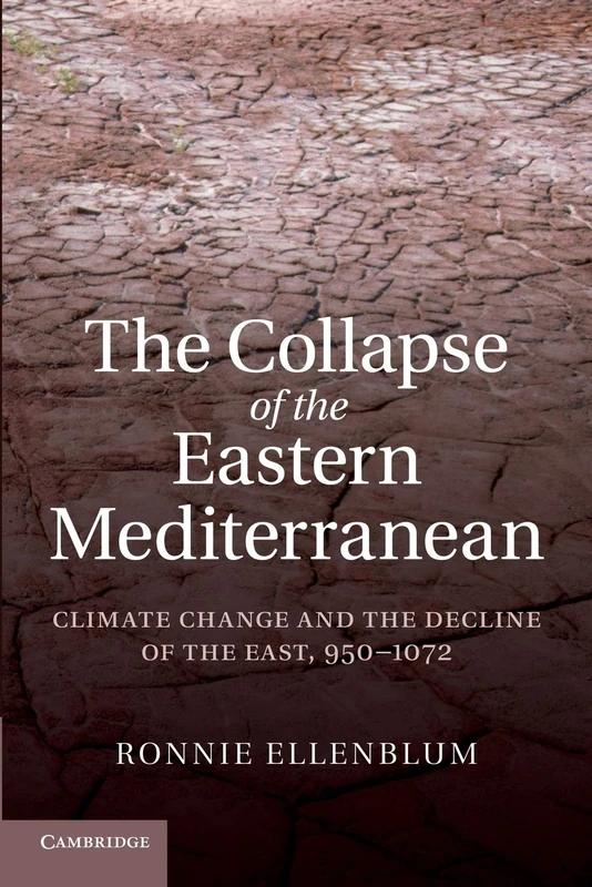 The Collapse of the Eastern Mediterranean: Climate Change and the Decline of the East, 950–1072
