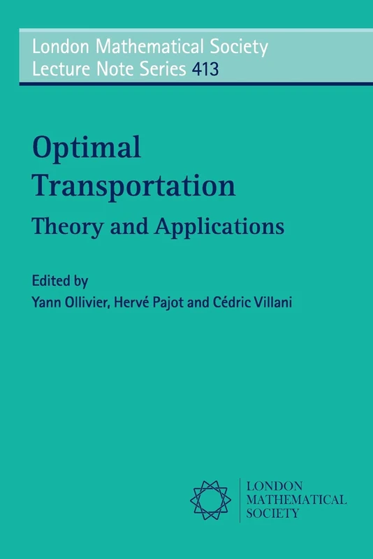 Optimal Transport: Theory And Applications: 413 (London Mathematical Society Lecture Note Series, Series Number 413)