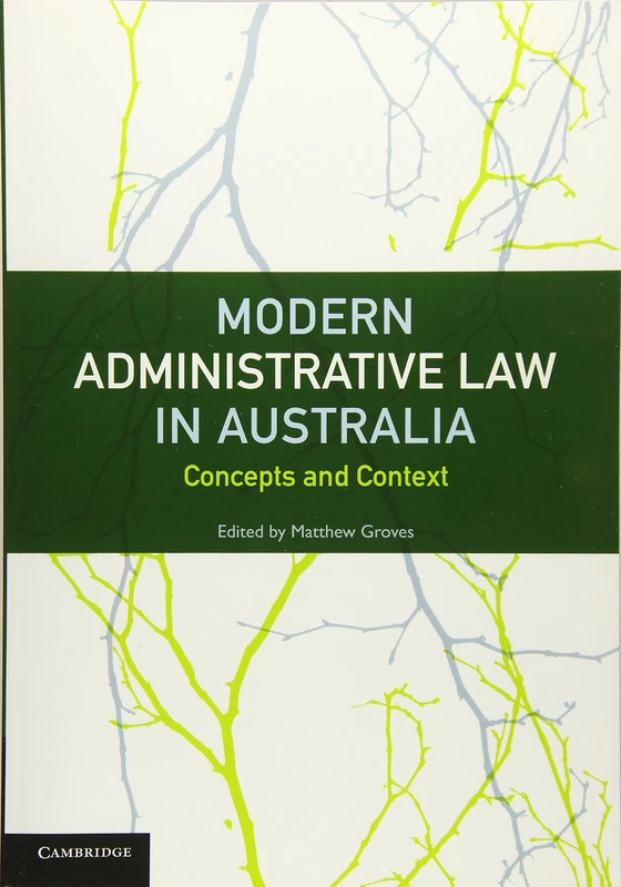 Modern Administrative Law in Australia: Concepts and Context