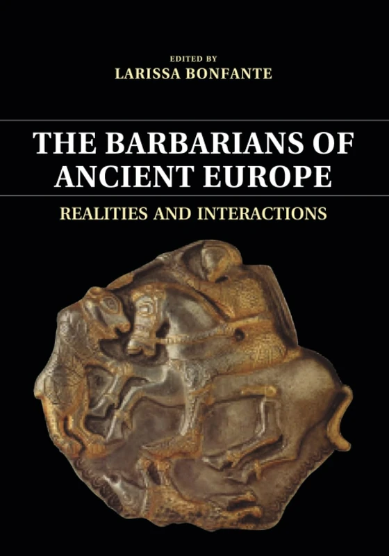 The Barbarians of Ancient Europe: Realities and Interactions
