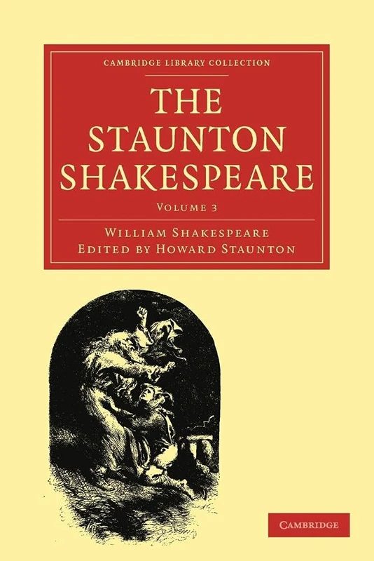 The Staunton Shakespeare: Volume 3 (Cambridge Library Collection - Shakespeare and Renaissance Drama)