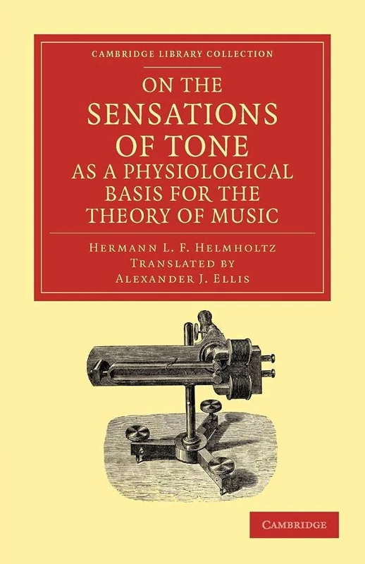 On the Sensations of Tone as a Physiological Basis for the Theory of Music (Cambridge Library Collection - Music)