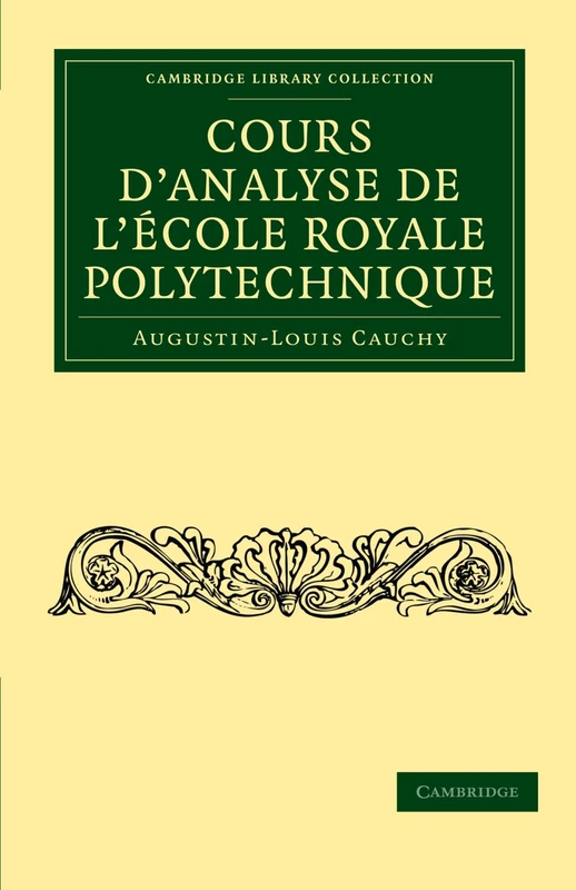 Cours D'analyse de L'ecole Royale Polytechnique (Cambridge Library Collection - Mathematics)