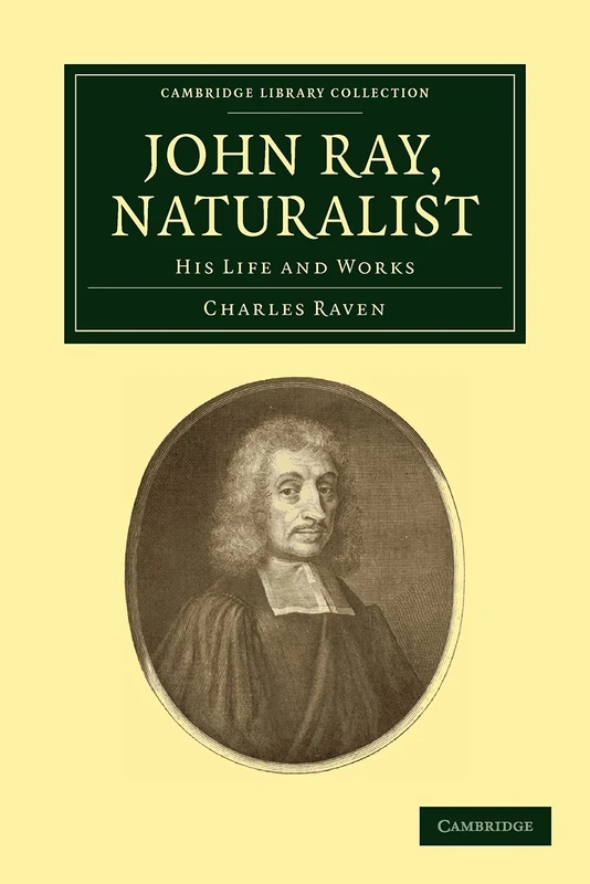 John Ray, Naturalist: His Life and Works (Cambridge Library Collection - Botany and Horticulture) - Image 1