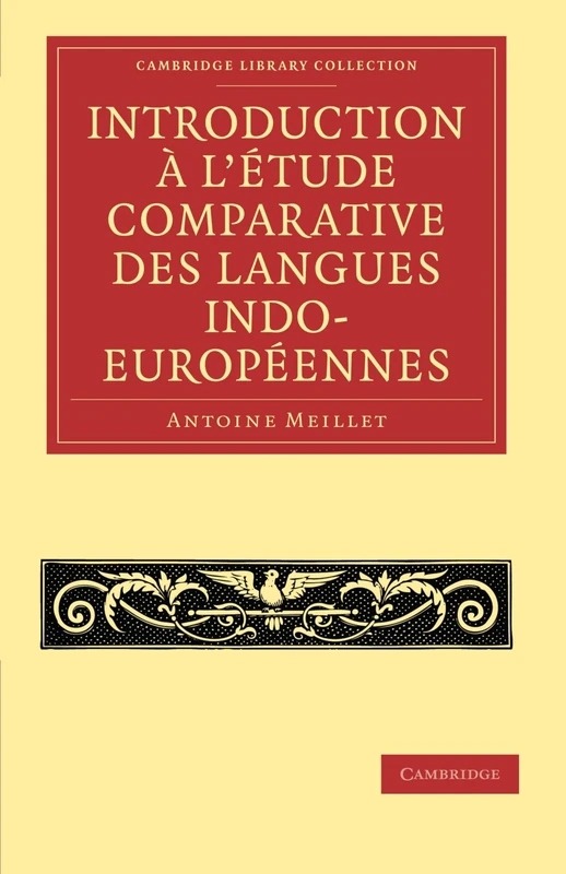 Introduction a L'etude Comparative des Langues Indo-Europeennes (Cambridge Library Collection - Linguistics)