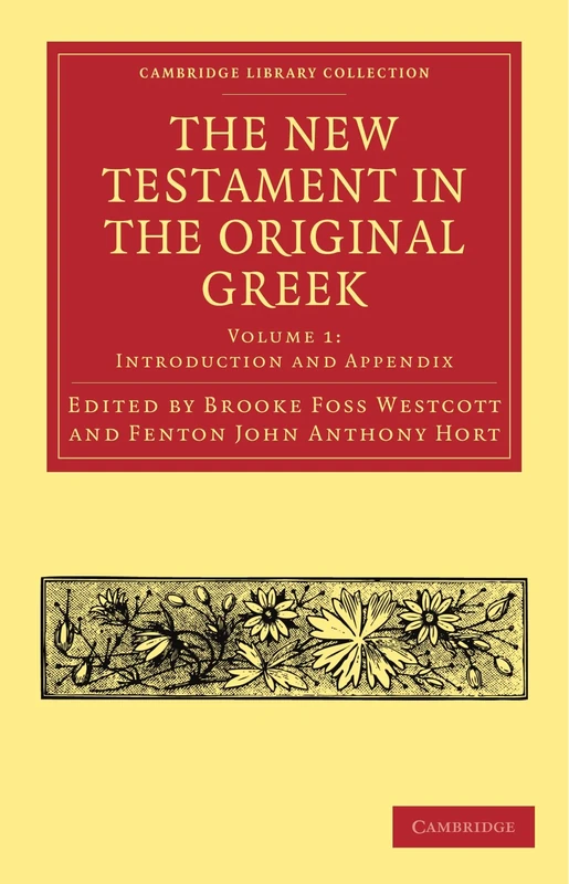 The New Testament in the Original Greek (Cambridge Library Collection - Religion) (Volume 1): Introduction and Appendix (Cambridge Library Collection - Biblical Studies)