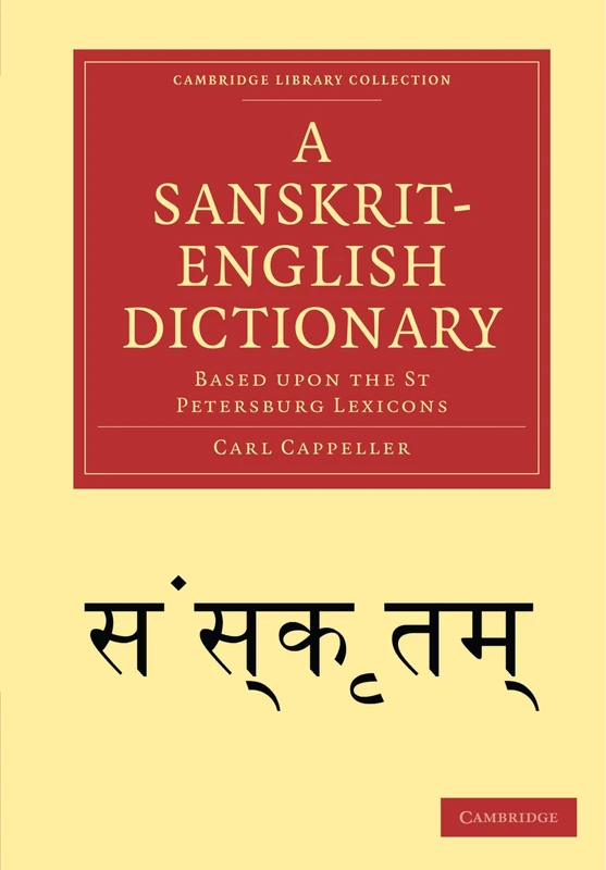 A Sanskrit-English Dictionary: Based upon the St Petersburg Lexicons (Cambridge Library Collection - Linguistics)
