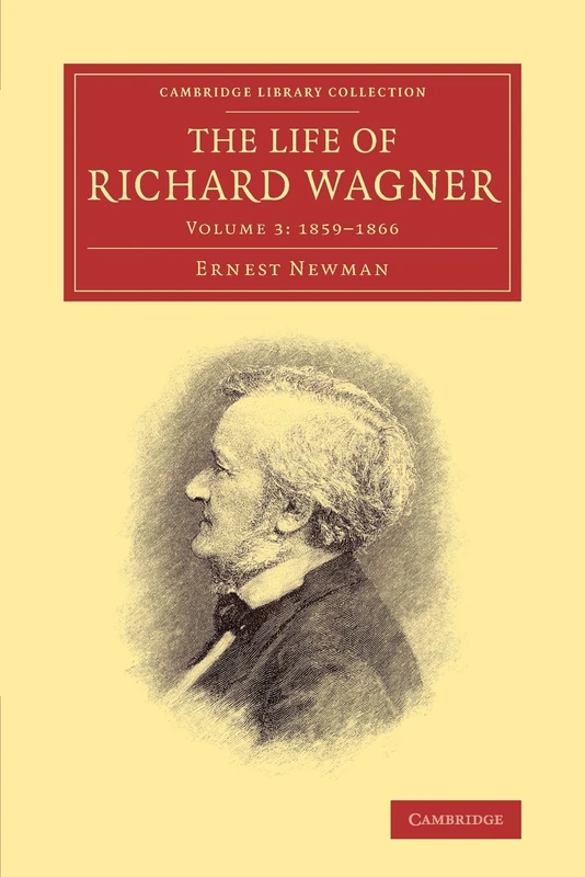 The Life of Richard Wagner: 1859-1866: Volume 3 (Cambridge Library Collection - Music)