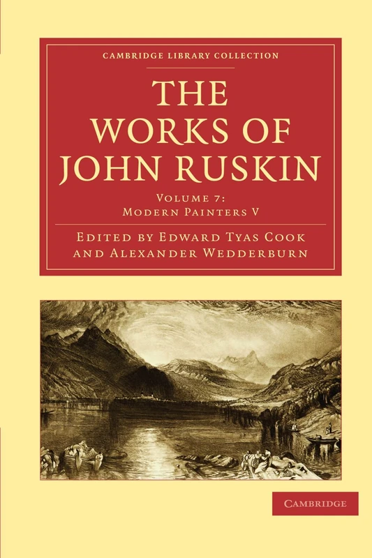 The Works of John Ruskin Volume 7: Modern Painters V (Cambridge Library Collection - Works of John Ruskin)
