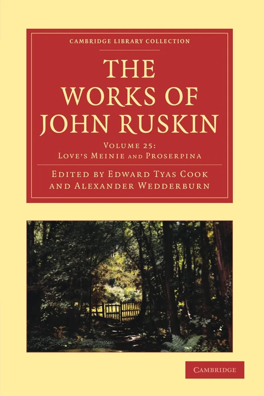The Works of John Ruskin Volume 25: Love's Meinnie and Proserpina (Cambridge Library Collection - Works of John Ruskin)