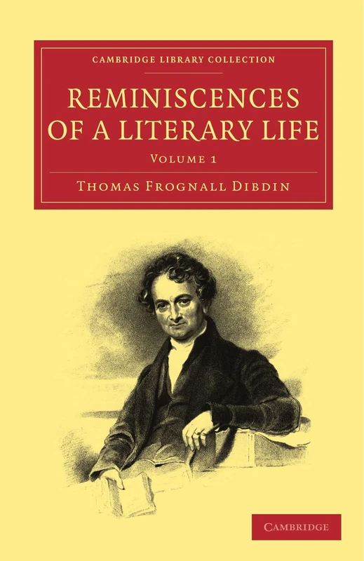 Reminiscences of a Literary Life (Cambridge Library Collection - Printing and Publishing History) (Volume 1) (Cambridge Library Collection - History of Printing, Publishing and Libraries)