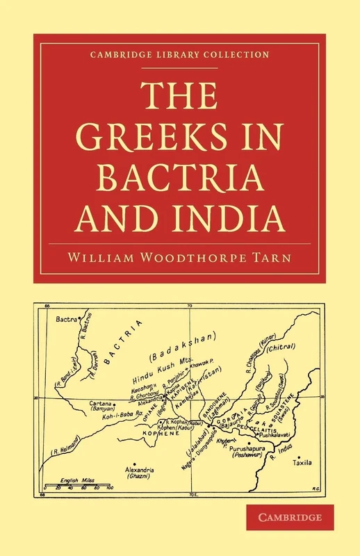 The Greeks in Bactria and India (Cambridge Library Collection - Classics)