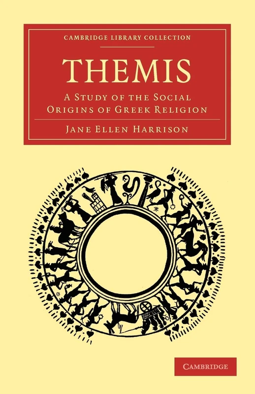 Themis: A Study of the Social Origins of Greek Religion (Cambridge Library Collection - Classics)