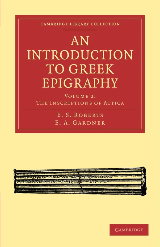 An Introduction to Greek Epigraphy: The Inscriptions of Attica: Volume 2 (Cambridge Library Collection - Classics)