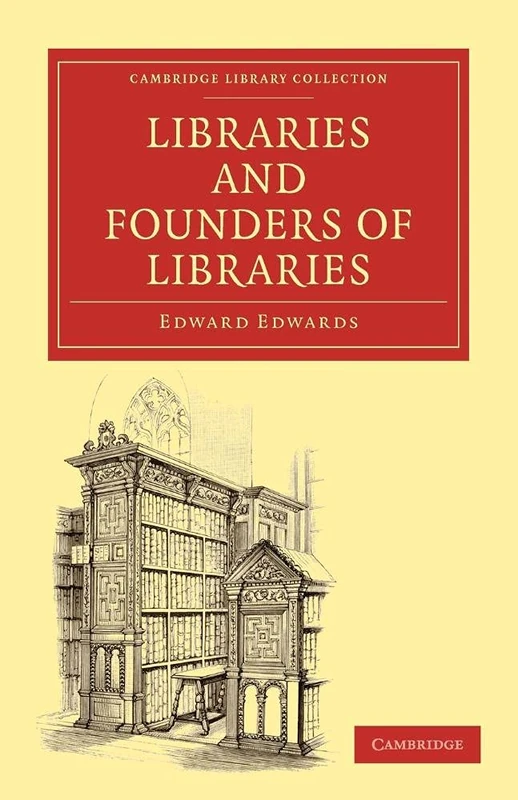 Libraries and Founders of Libraries (Cambridge Library Collection - History of Printing, Publishing and Libraries)