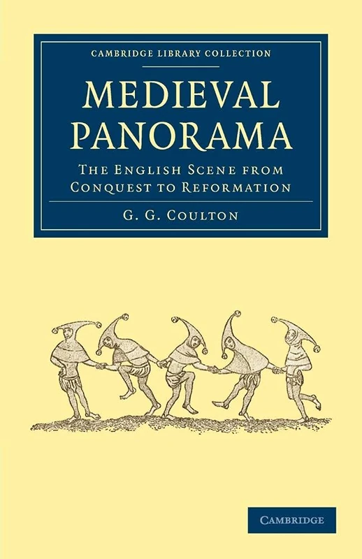 Medieval Panorama: The English Scene from Conquest to Reformation (Cambridge Library Collection - Medieval History)